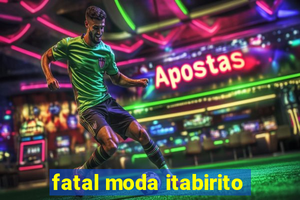 fatal moda itabirito